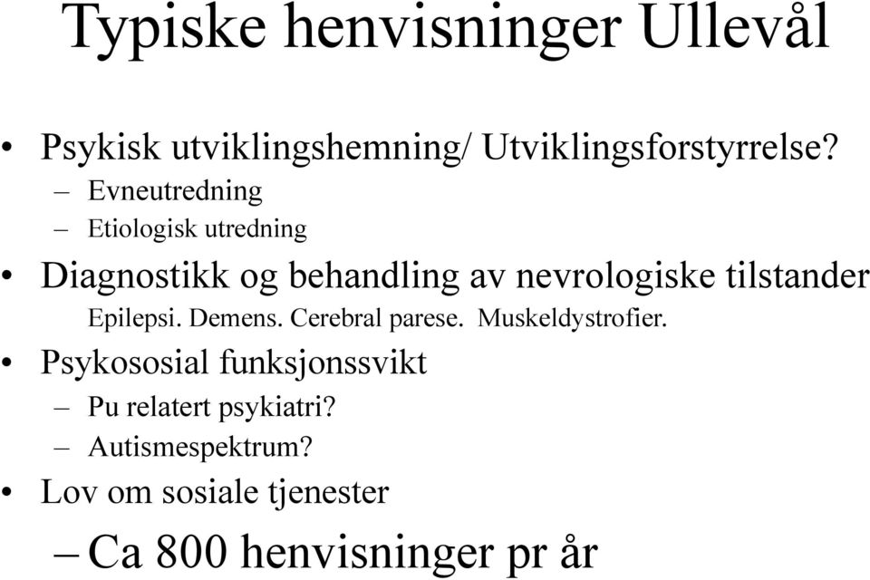 tilstander Epilepsi. Demens. Cerebral parese. Muskeldystrofier.