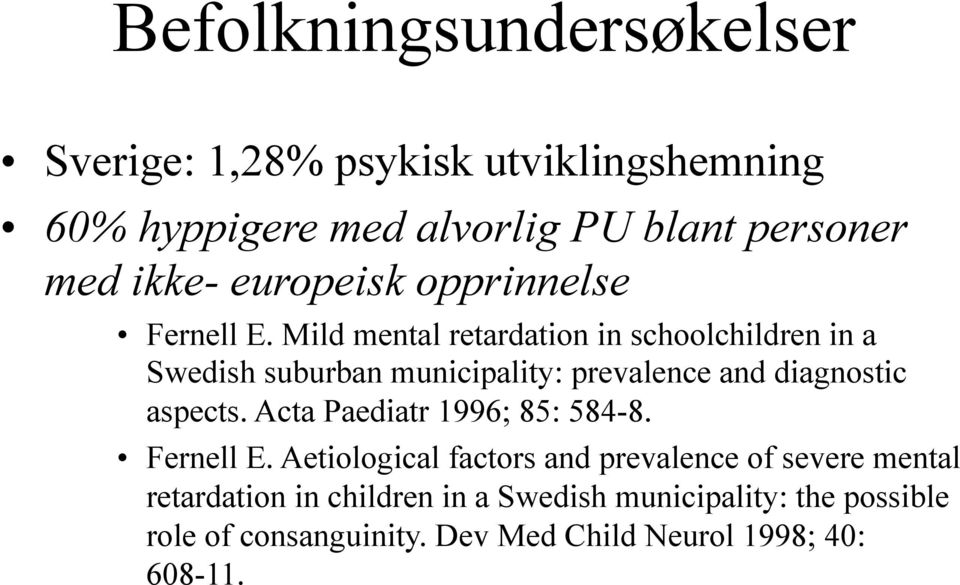 Mild mental retardation in schoolchildren in a Swedish suburban municipality: prevalence and diagnostic aspects.