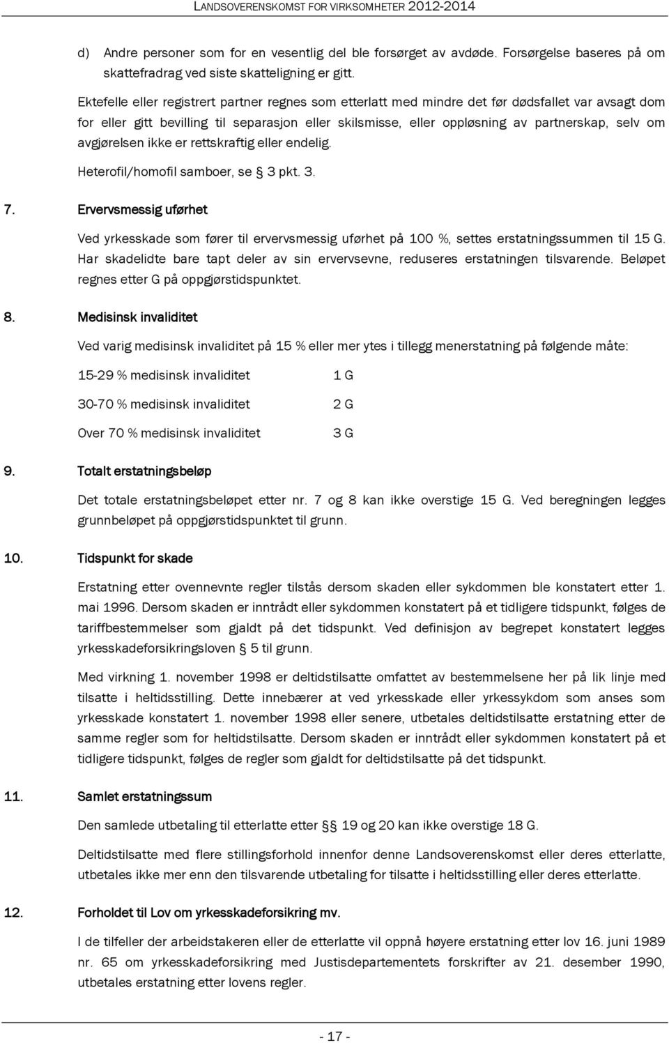 avgjørelsen ikke er rettskraftig eller endelig. Heterofil/homofil samboer, se 3 pkt. 3. 7.