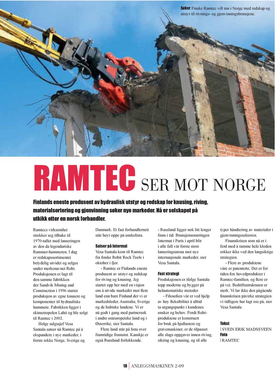 Nå er selskapet på utkikk etter en norsk forhandler. Ramtecs virksomhet strekker seg tilbake til 1970-tallet med lanseringen av den da legendariske Rammer-hammeren.