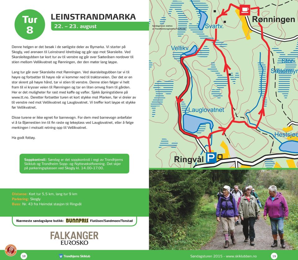 Ved skarsleitegubben tar vi til høyre og fortsetter til høyre når vi kommer ned til traktorveien. Der det er en stor skrent på høyre hånd, tar vi stien til venstre.