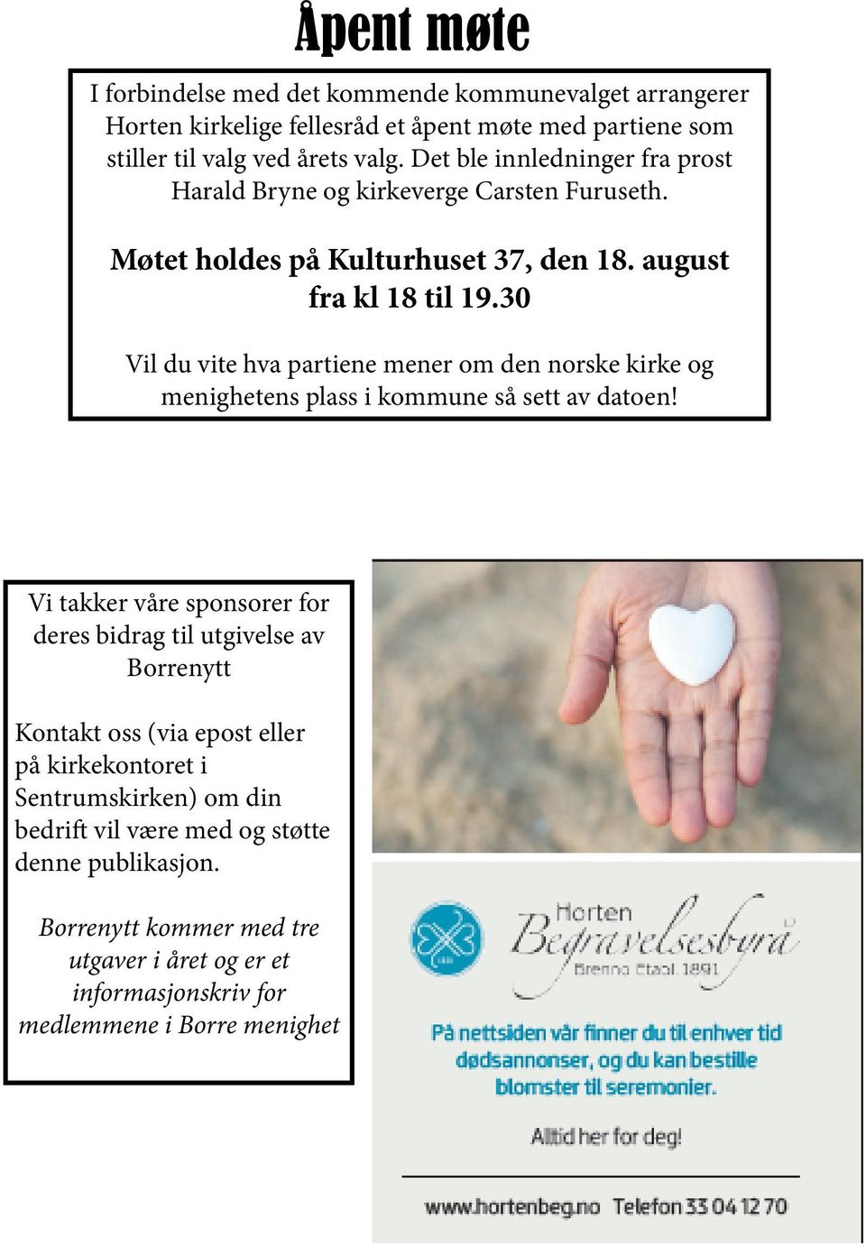 30 Vil du vite hva partiene mener om den norske kirke og menighetens plass i kommune så sett av datoen!