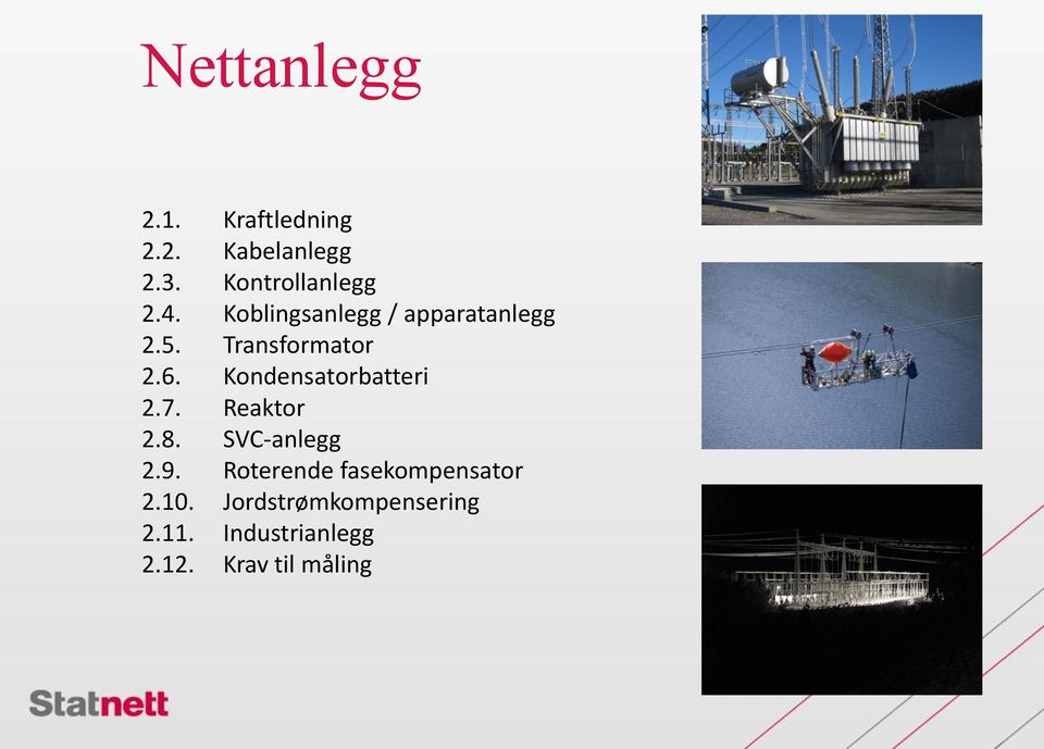 Kondensatorbatteri 2.7. Reaktor 2.8. SVC-anlegg 2.9.