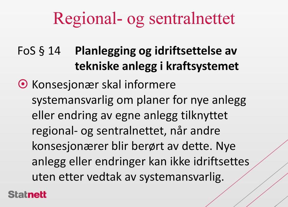 endring av egne anlegg tilknyttet regional- og sentralnettet, når andre konsesjonærer blir