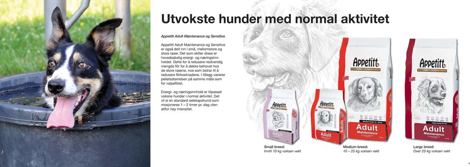 Dette for å redusere nødvendig mengde fôr for å dekke behovet hos de store rasene, noe som bidrar til å redusere fôrkostnadene.