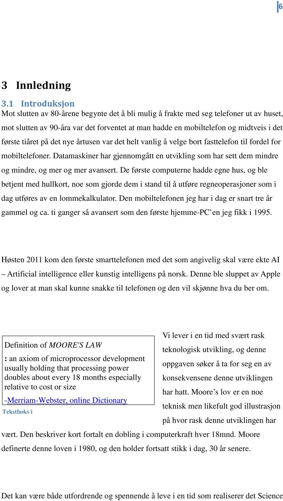 tiåret på det nye årtusen var det helt vanlig å velge bort fasttelefon til fordel for mobiltelefoner.