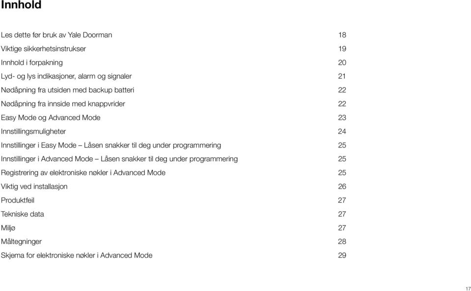 Easy Mode Låsen snakker til deg under programmering 25 Innstillinger i Advanced Mode Låsen snakker til deg under programmering 25 Registrering av