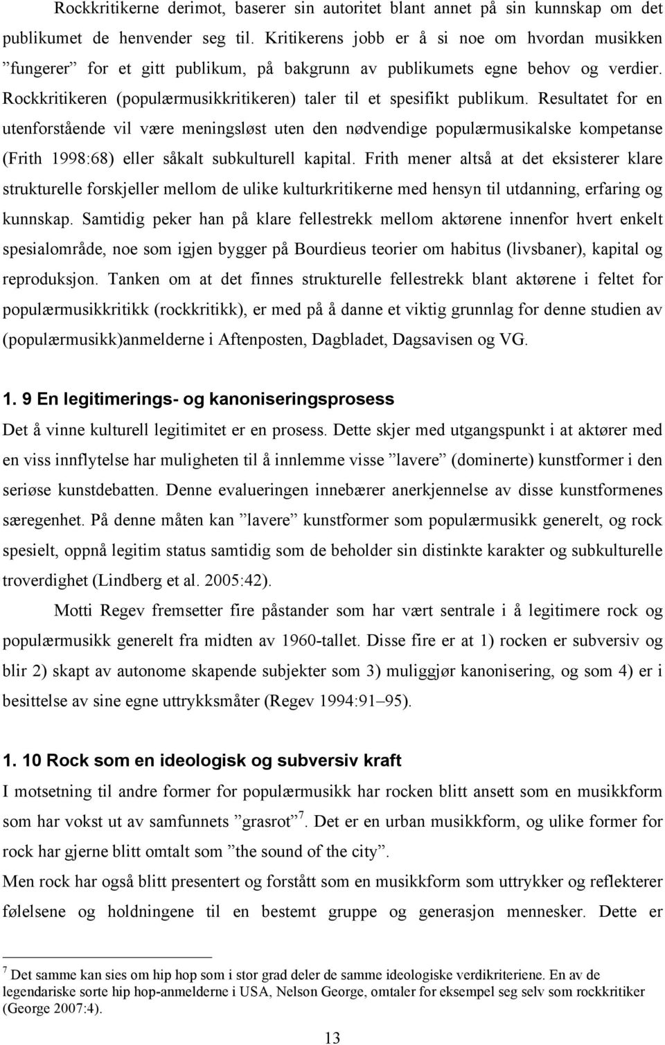 Rockkritikeren (populærmusikkritikeren) taler til et spesifikt publikum.