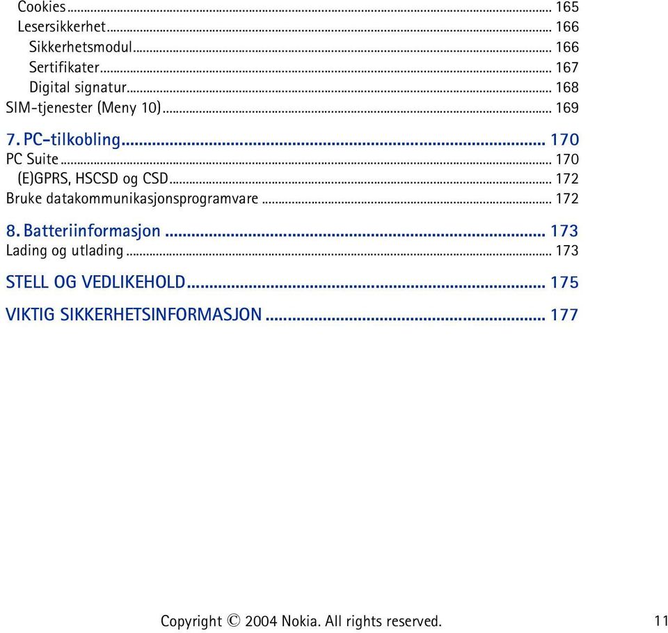 .. 170 PC Suite... 170 (E)GPRS, HSCSD og CSD... 172 Bruke datakommunikasjonsprogramvare.