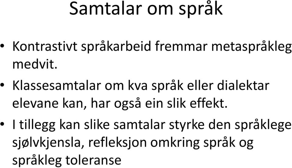 Klassesamtalar om kva språk eller dialektar elevane kan, har også