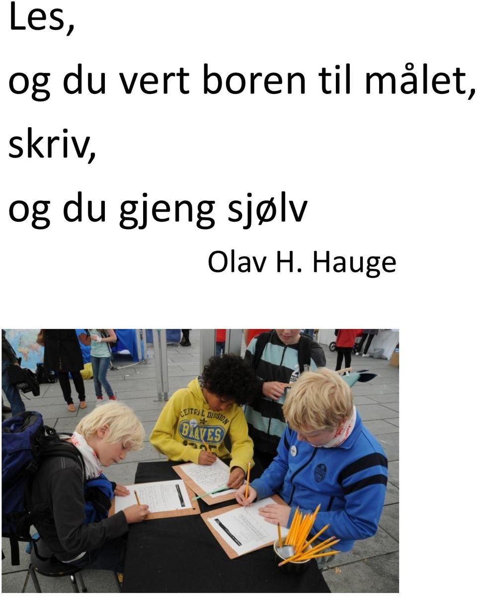 skriv, og du