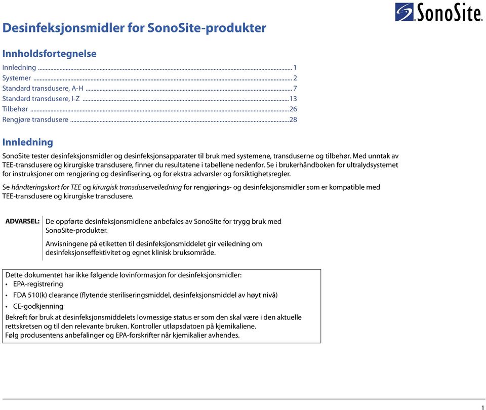 Med unntak av TEE-transdusere og kirurgiske transdusere, finner du resultatene i tabellene nedenfor.