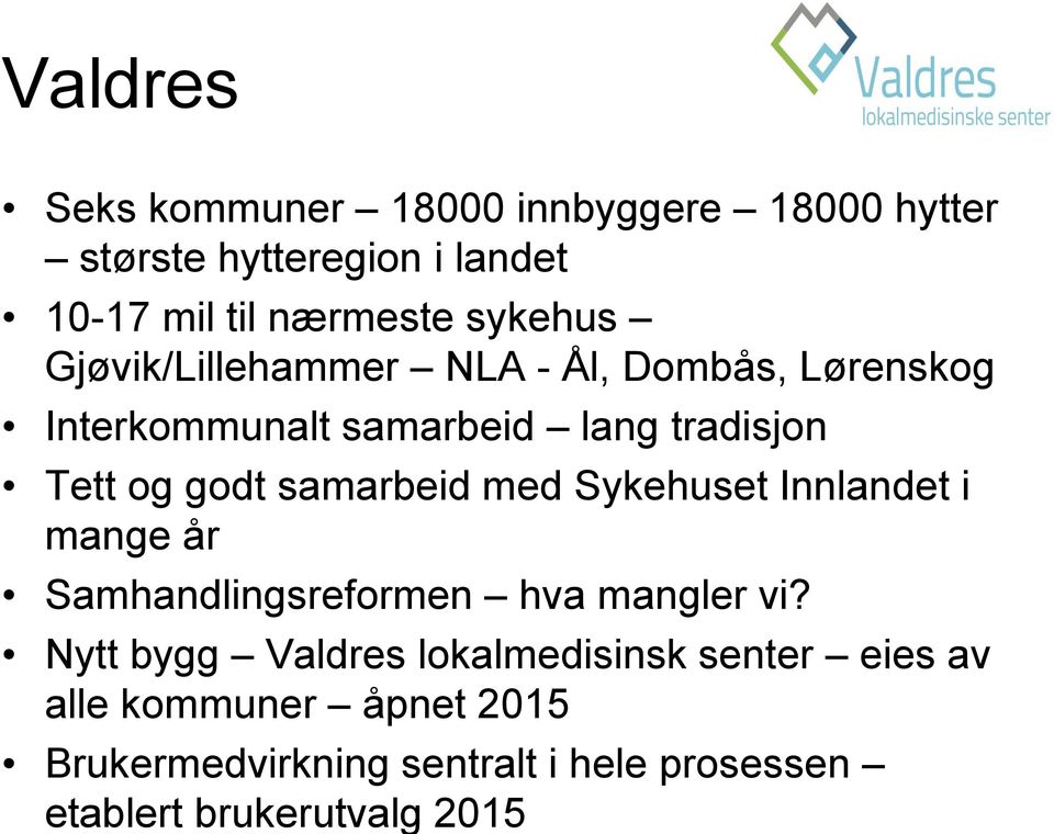 samarbeid med Sykehuset Innlandet i mange år Samhandlingsreformen hva mangler vi?