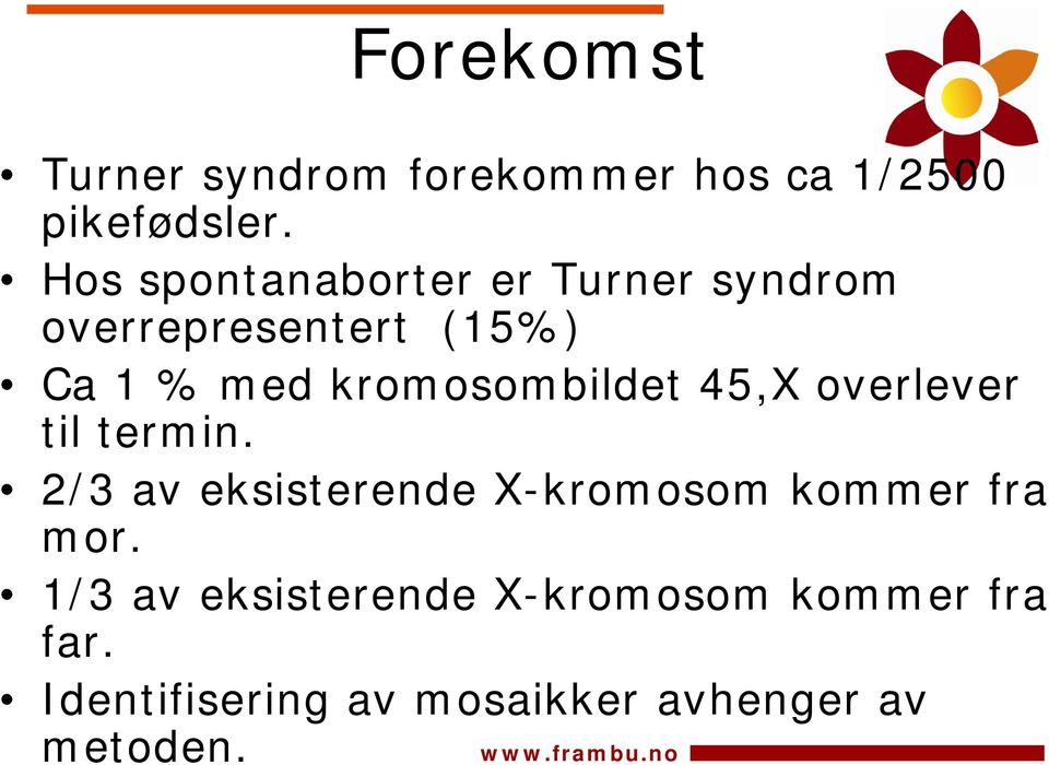 kromosombildet 45,X overlever til termin.