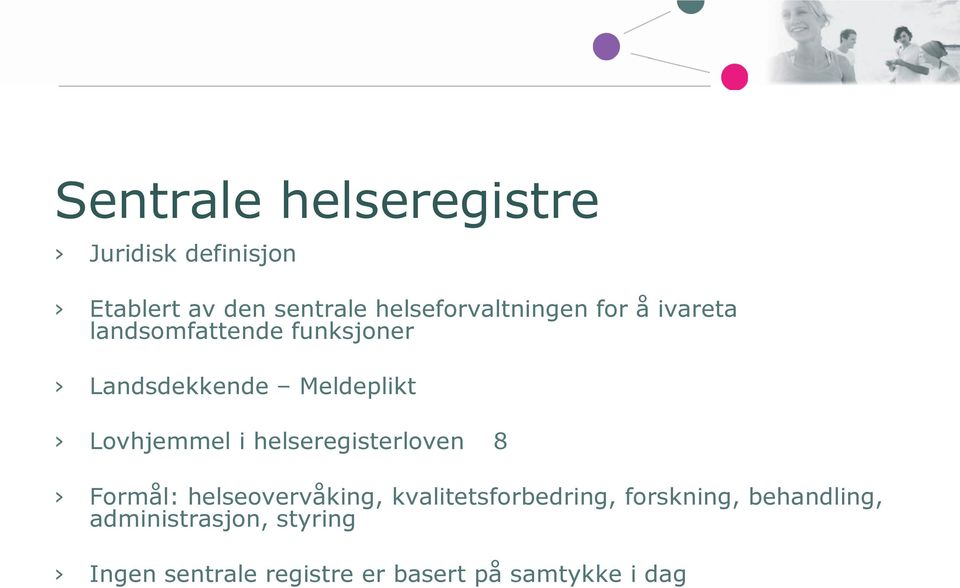 Meldeplikt Lovhjemmel i helseregisterloven 8 Formål: helseovervåking,