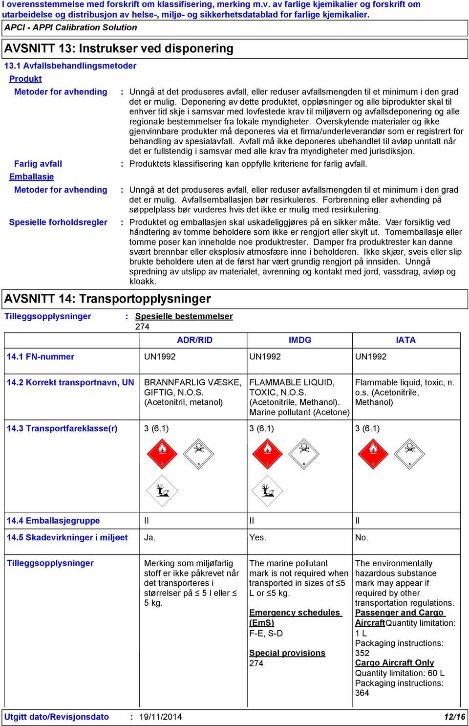 eller reduser avfallsmengden til et minimum i den grad det er mulig.