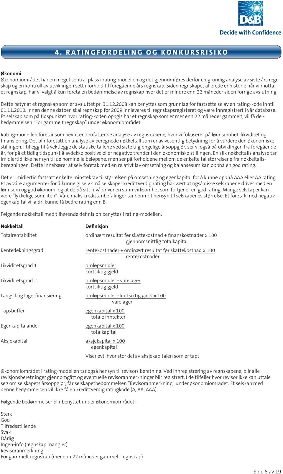 er etsiden kunnskapsbasert regnskapet allerede ekspertsystem er historie som når er laget vi mottar for å et få regnskap, en enhetlig har kredittvurdering vi valgt å kun foreta av norske en