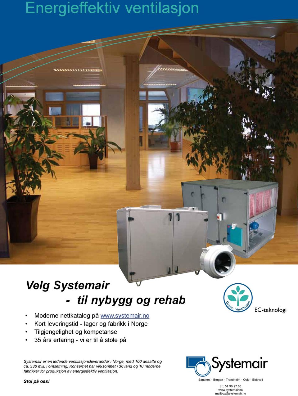 en ledende ventilasjonsleverandør i Norge, med 100 ansatte og ca. 330 mill. i omsetning.