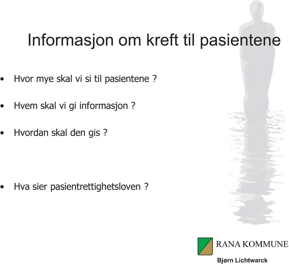 Hvem skal vi gi informasjon?