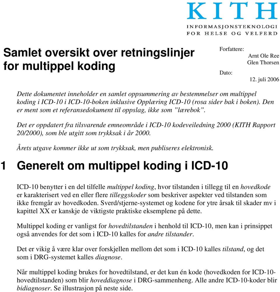 Den er ment som et referansedokument til oppslag, ikke som lærebok.