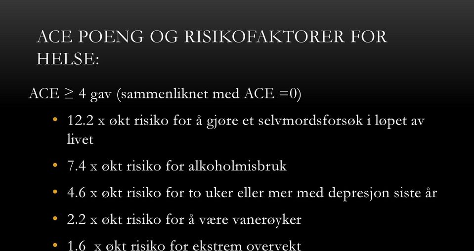 4 x økt risiko for alkoholmisbruk 4.