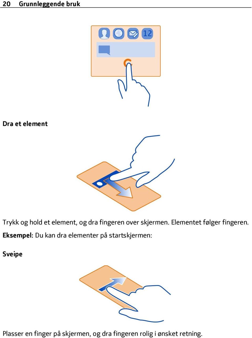 Elementet følger fingeren.