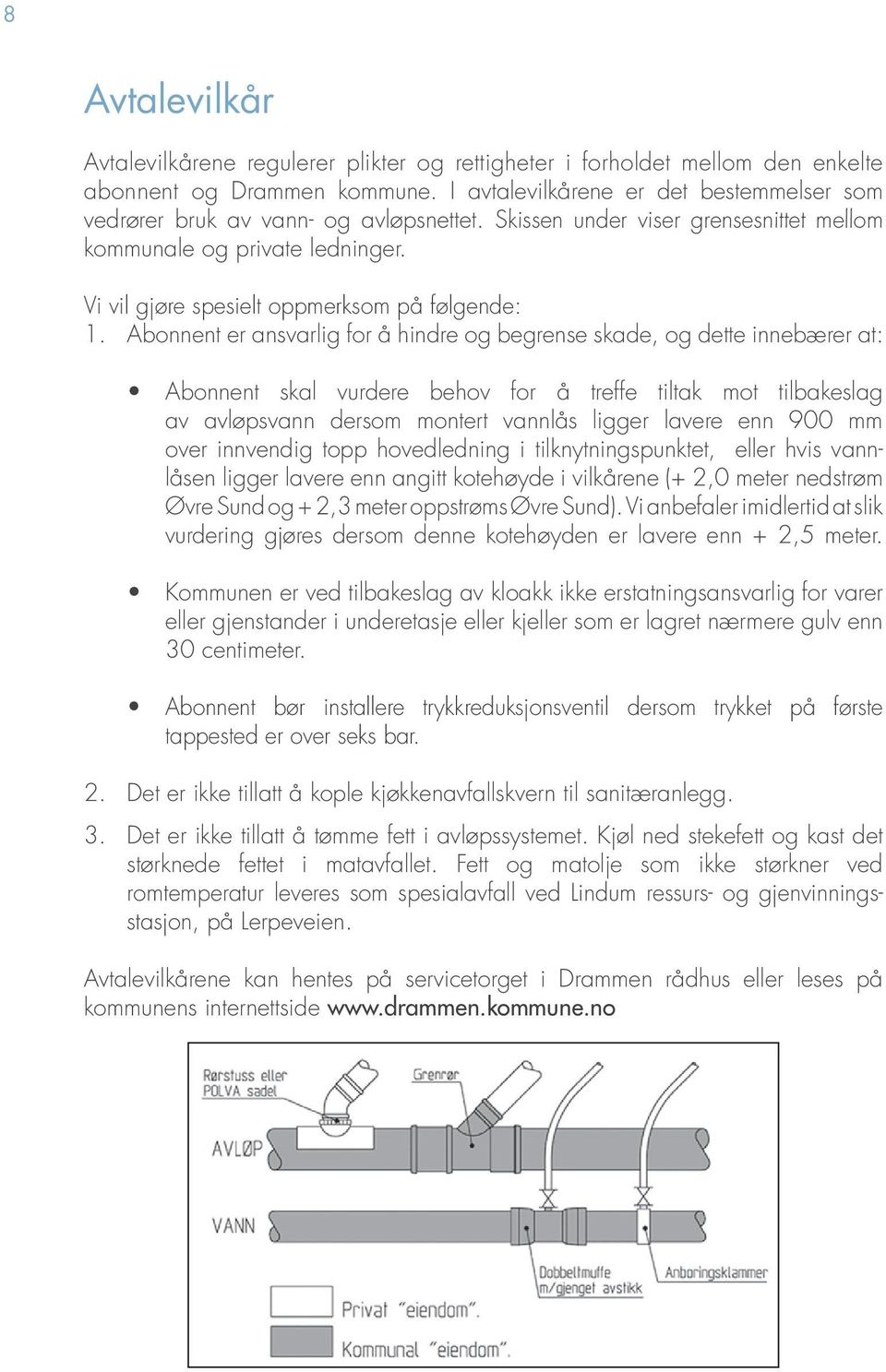 Vi vil gjøre spesielt oppmerksom på følgende: 1.