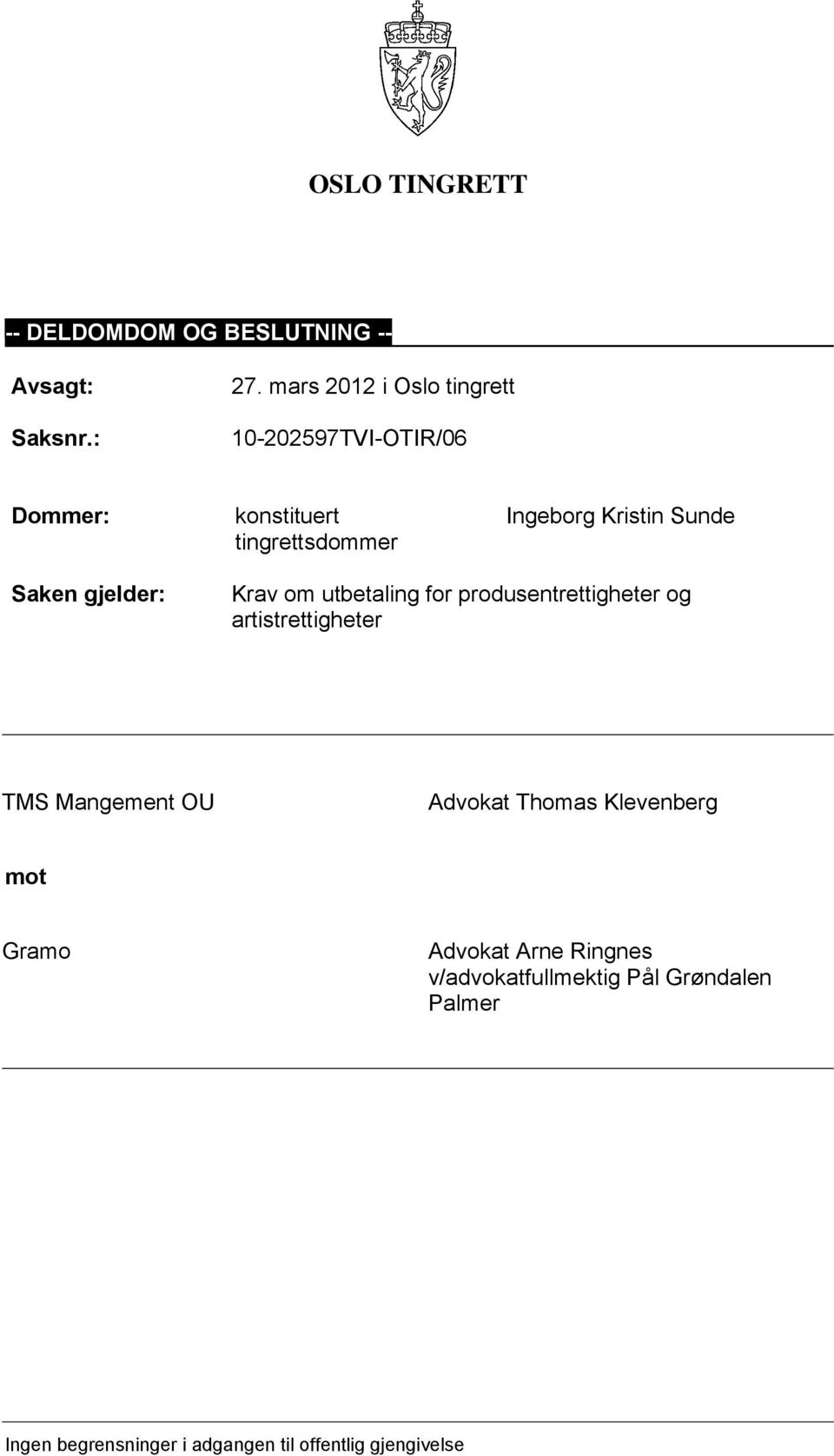 Saken gjelder: Krav om utbetaling for produsentrettigheter og artistrettigheter TMS Mangement OU Advokat