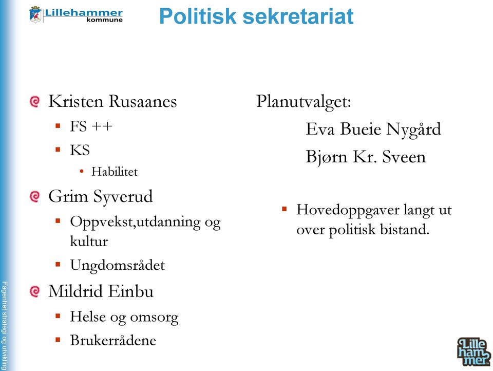 Ungdomsrådet Mildrid Einbu Helse og omsorg Brukerrådene Planutvalget: