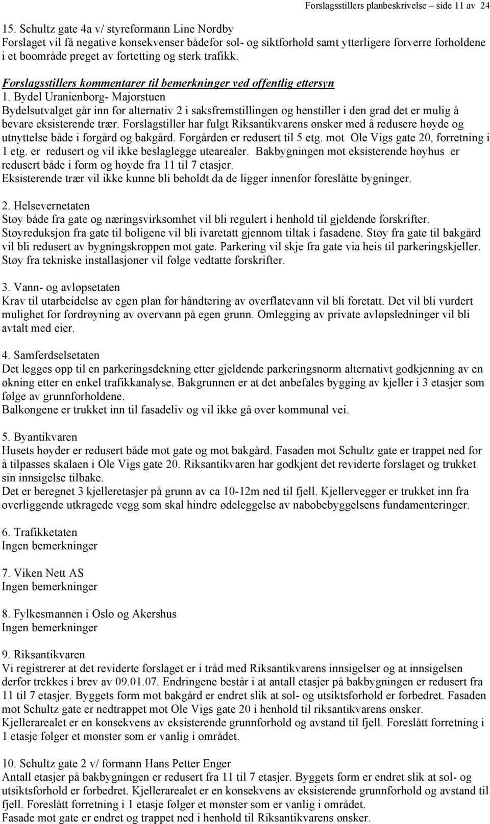 Forslagsstillers kommentarer til bemerkninger ved offentlig ettersyn 1.