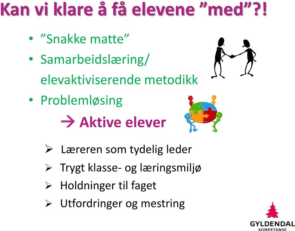 metodikk Problemløsing Aktive elever Læreren som