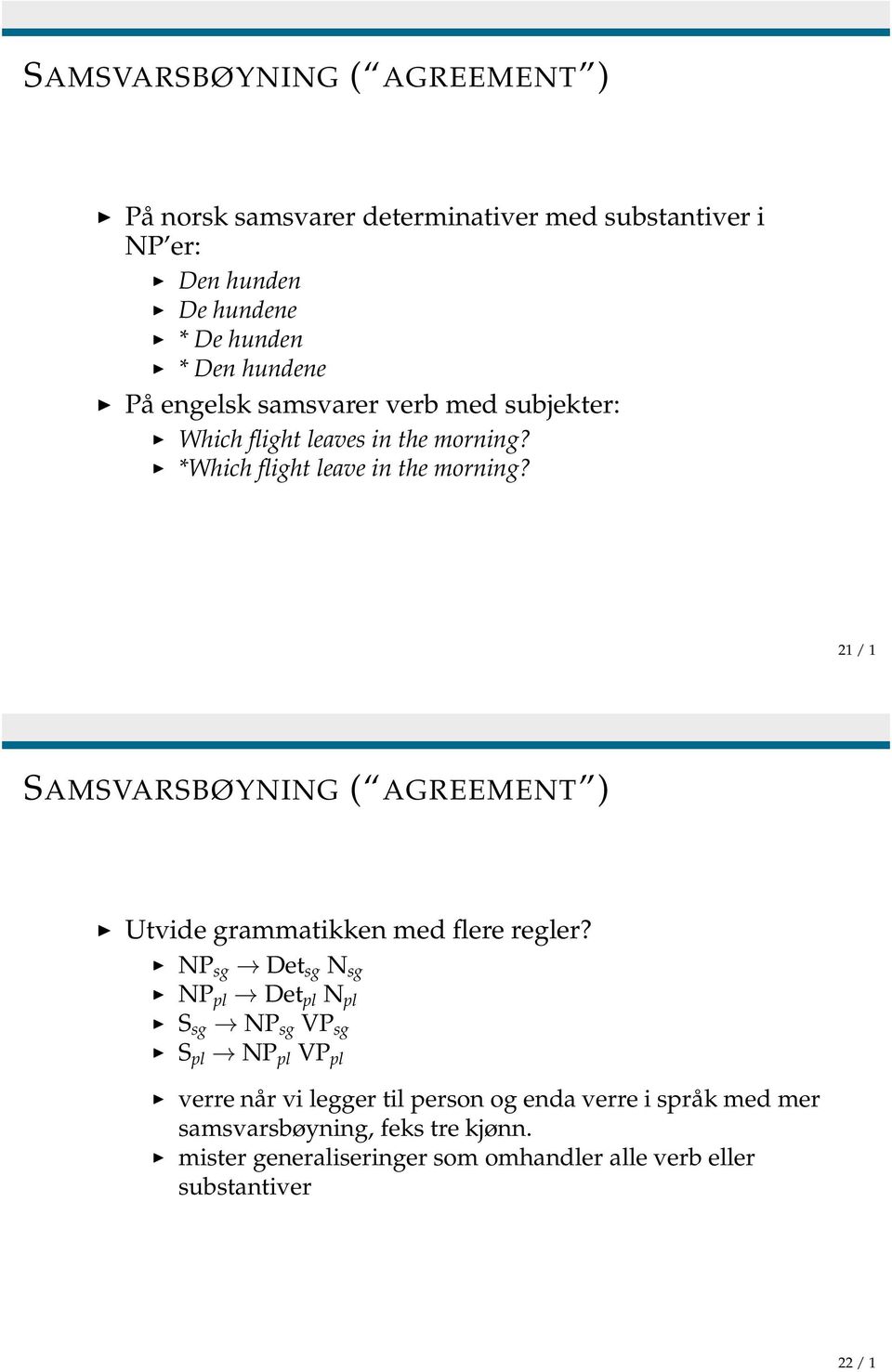 21 / 1 SAMSVARSBØYNING ( AGREEMENT ) Utvide grammatikken med flere regler?