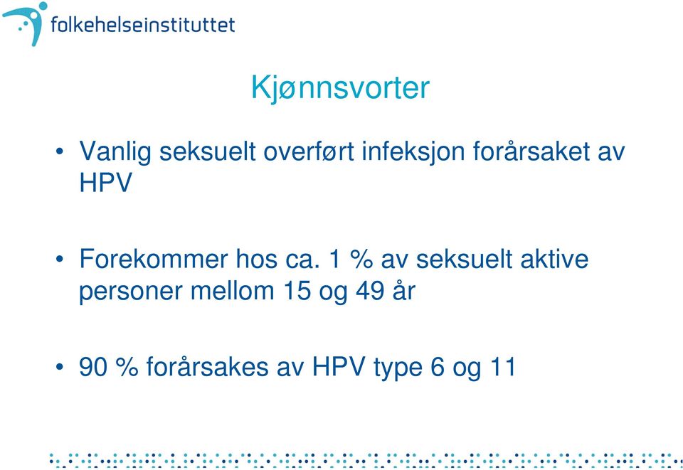 ca. 1 % av seksuelt aktive personer mellom