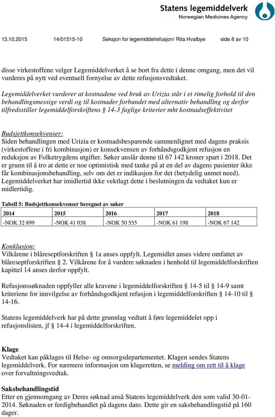 fornyelse av dette refusjonsvedtaket.