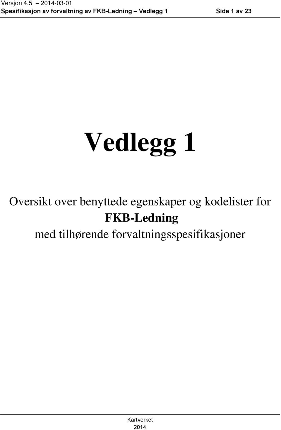 FKB-Ledning Vedlegg 1 Side 1 av 23 Vedlegg 1