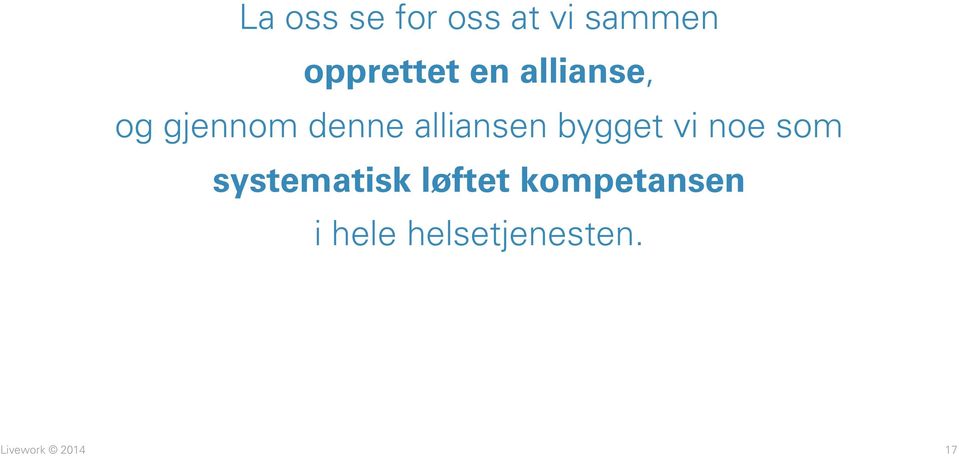 bygget vi noe som systematisk løftet