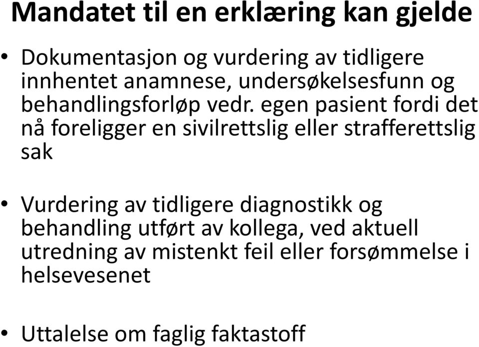 egen pasient fordi det nå foreligger en sivilrettslig eller strafferettslig sak Vurdering av