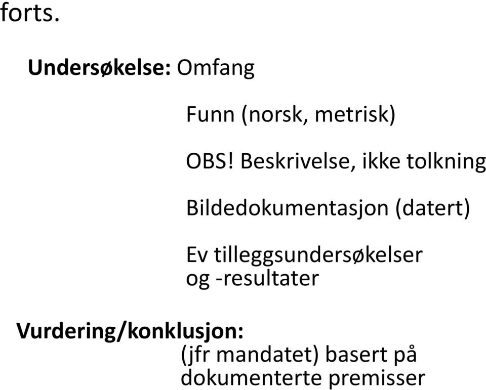 Ev tilleggsundersøkelser og -resultater