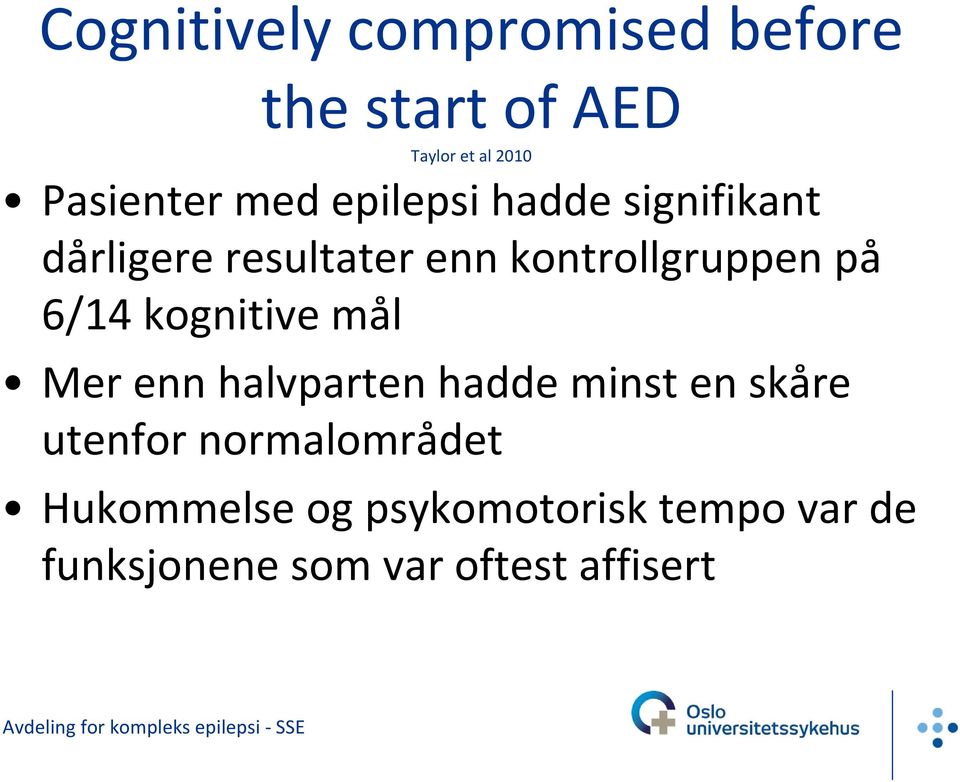 6/14 kognitive mål Mer enn halvparten hadde minst en skåre utenfor