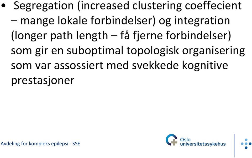 få fjerne forbindelser) som gir en suboptimal topologisk