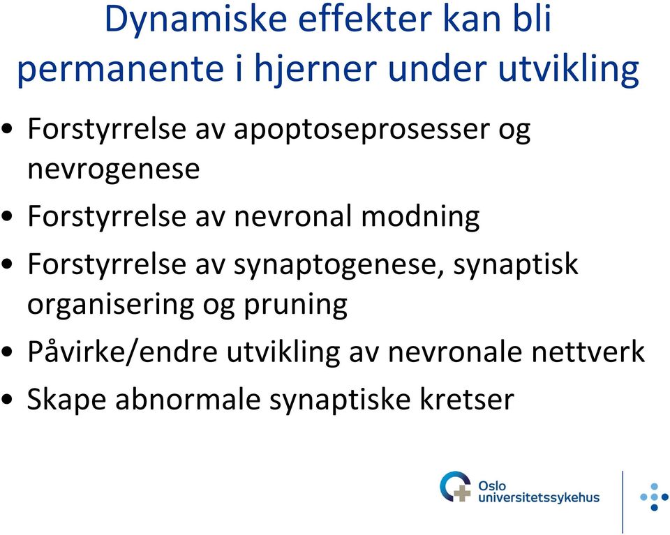 nevronal modning Forstyrrelse av synaptogenese, synaptisk organisering