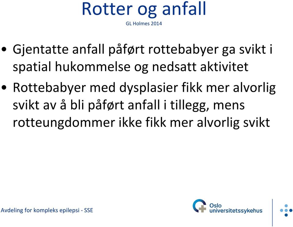 Rottebabyer med dysplasier fikk mer alvorlig svikt av åbli