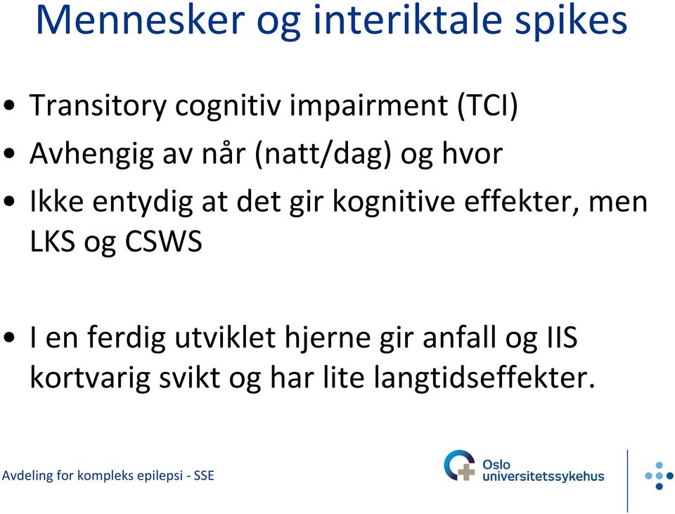 gir kognitive effekter, men LKS og CSWS I en ferdig utviklet