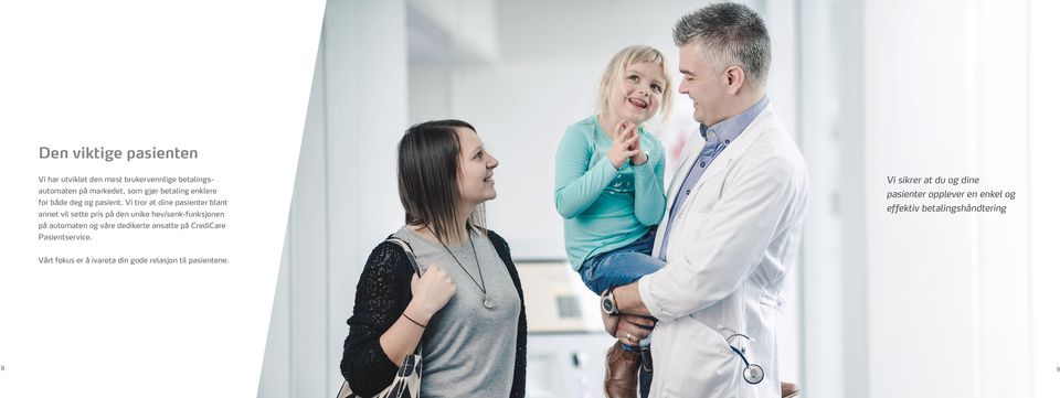 Vi tror at dine pasienter blant annet vil sette pris på den unike hev/senk-funksjonen Vi sikrer at du og dine