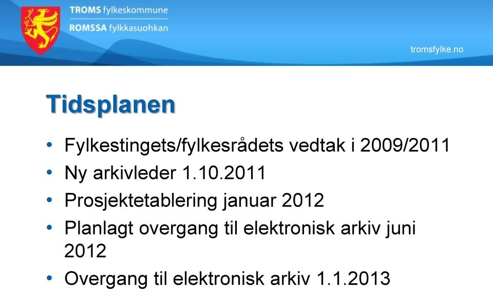 2011 Prosjektetablering januar 2012 Planlagt