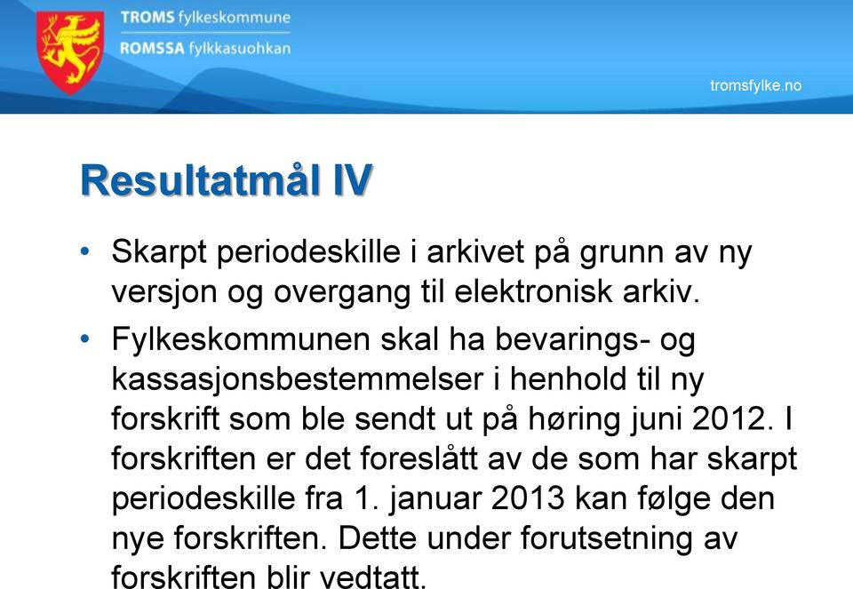 Fylkeskommunen skal ha bevarings- og kassasjonsbestemmelser i henhold til ny forskrift som ble