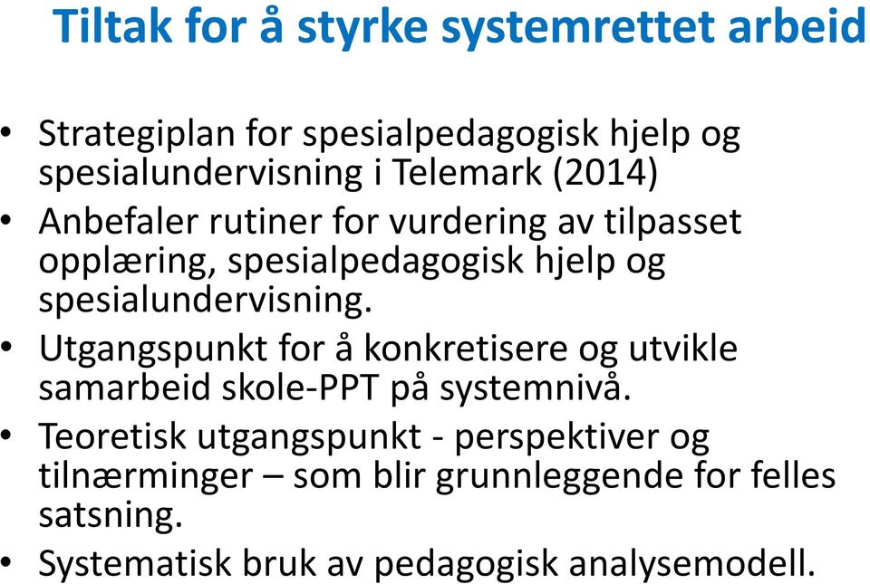 spesialundervisning. Utgangspunkt for å konkretisere og utvikle samarbeid skole-ppt på systemnivå.