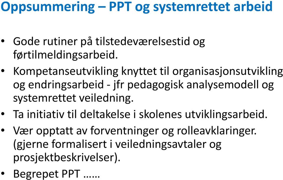 og systemrettet veiledning. Ta initiativ til deltakelse i skolenes utviklingsarbeid.