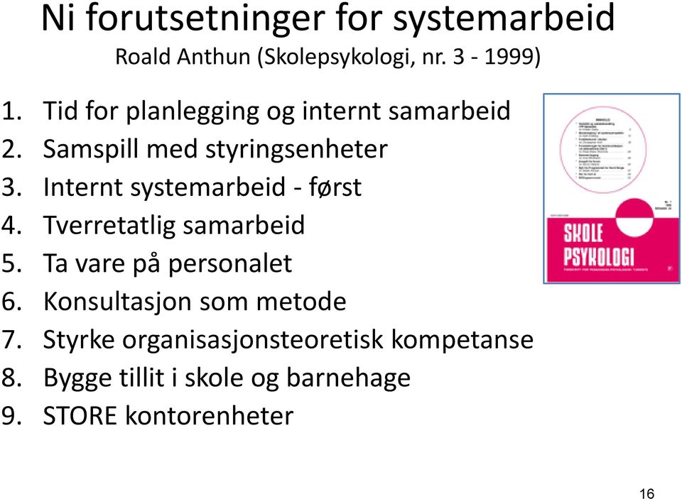 Internt systemarbeid - først 4. Tverretatlig samarbeid 5. Ta vare på personalet 6.