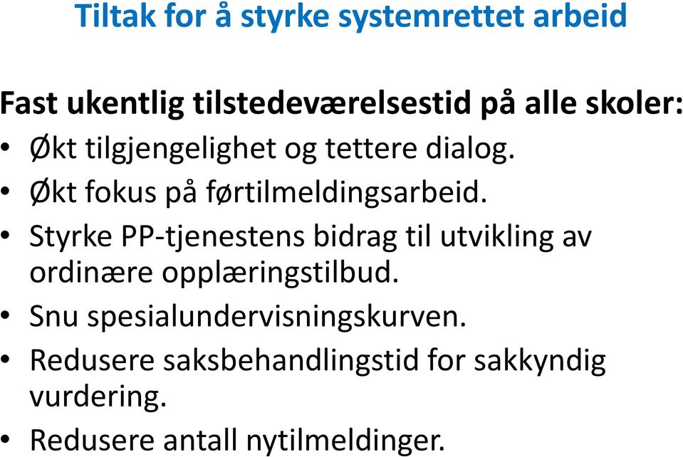 Styrke PP-tjenestens bidrag til utvikling av ordinære opplæringstilbud.